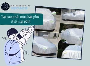 Tại sao phải mua bạt phủ ô tô loại tốt?